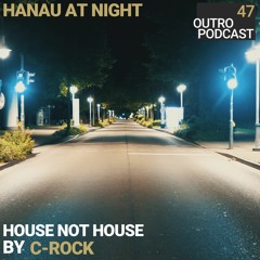 47: C-Rock | House not House | Hanau At Night