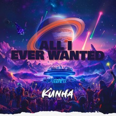 KUNHA - All I Ever Wanted [Extended Mix]