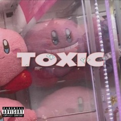 TOXIC (NOW ON SPOTIFY/APPLE) <3