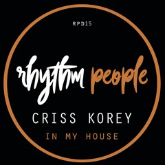 Criss Korey - In My House [Rhythm People Digital]