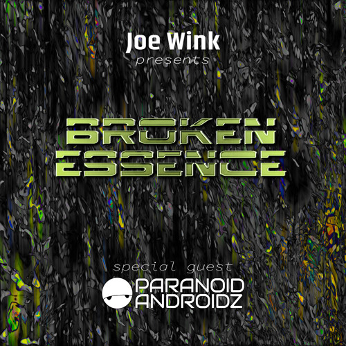 Joe Wink's Broken Essence 118 featuring Paranoid Androidz