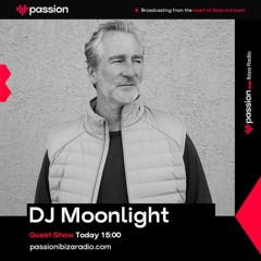 June 7th 2024 - Passion Ibiza Radio - Dj Moonlight