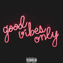 GOOD VIBES ONLY