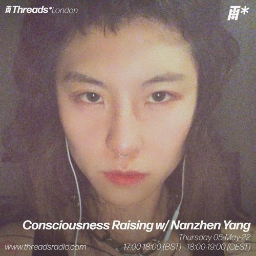Thread Radio Consciousness Raising W/ Nanzhen Yang