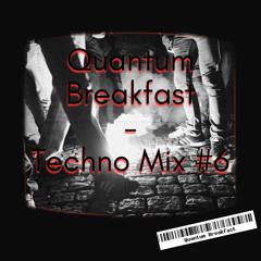 Quantum Breakfast - Techno Mix #6 (Acid, Industrial - 125-135 BPM)