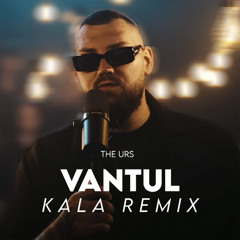 The Urs - Vantul (KALA Remix)
