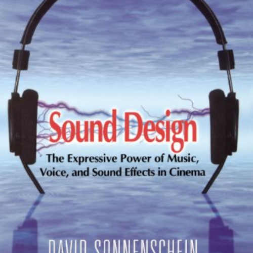 [FREE] EBOOK 📂 Sound Design: The Expressive Power of Music, Voice and Sound Effects