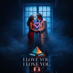 I love you, I love you