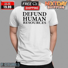 Defund Man Resources Shirt