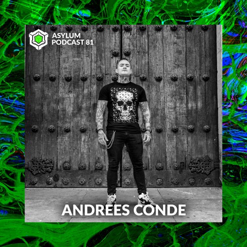 ASYLUM PODCAST #81 | ANDRESS CONDE
