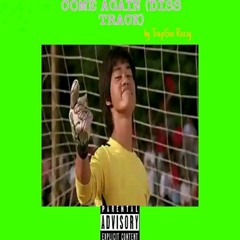 COME AGAIN DISS TRACK (Unmastered)