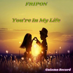 Fripon - You're In My Life