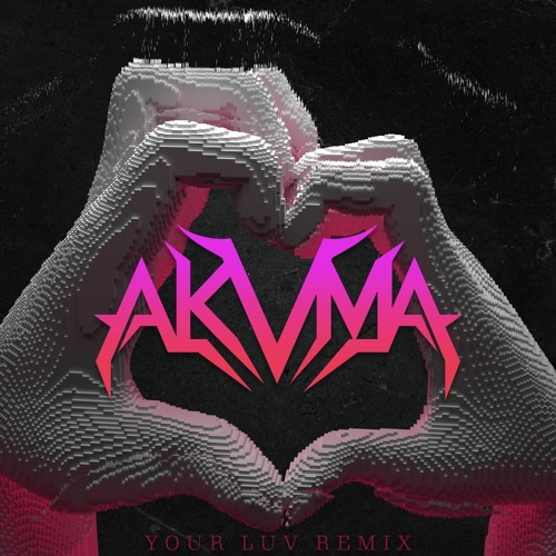 Your Luv (AKVMA Remix)