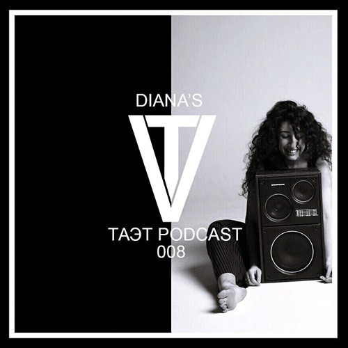 Diana'S - ТАЭТ PODCAST 008