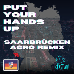 Put Your Hands Up Saarbrücken Agro Remix