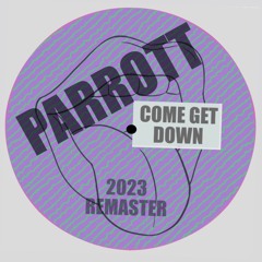 Come Get Down (Remastered) - Parrott