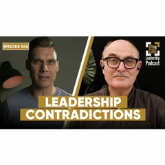 Leadership Contradictions | On the CUBE Leadership Podcast 045 | Craig O'Sullivan & Dr Rod St Hill