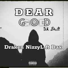 Draken NizzyL Ft Dax Dear God - Uk Drill  Remix