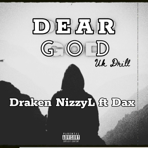 Draken NizzyL - Dear God Uk Drill Ft Dax