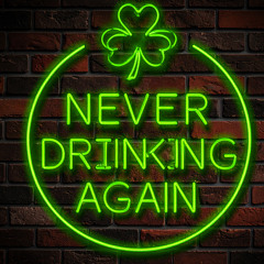 Never Drinking Again