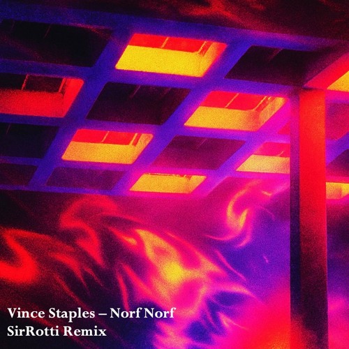 Vince Staples - Norf Norf (SirRotti Remix)