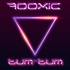 7ooxic - Tum Tum (Original Mix)