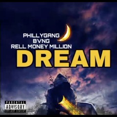 PhillyGang- DREAM (feat. Spazz& Rell Money Million)
