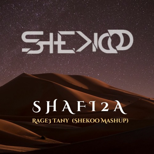 Shafi2a - Rage3 Tany  (Shekoo Mashup)