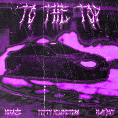 TO THE TOP (W/ FIFTY MILLIMETERS & PLAYBXY)