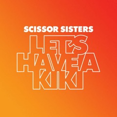 Scissor Sisters - Let's Have a Kiki (DJ Aron Mykonos 2023)