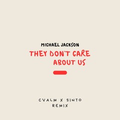 They Don’t Care About Us (CVALM & SINTO Remix) *Supported by Aaron Sevilla*