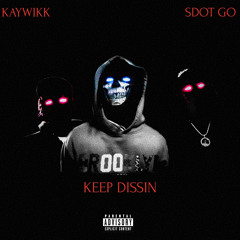 KAYWIKK X SDOT GO - KEEP DISSIN