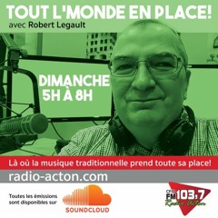 TOUT L'MONDE EN PLACE CFID-FM - Dimanche 19 mai 2024