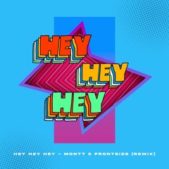 Hey Hey Hey - MONTT & FRONTSIDE (Remix)