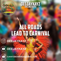 All Roads Lead To Carnival - [Soca Mix] | Mixed By DEEJAYKAYZ