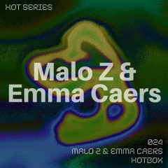 HOT SERIES 024 - Malo Z & Emma Caers