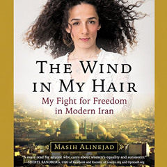 free PDF ✉️ The Wind in My Hair: My Fight for Freedom in Modern Iran by  Masih Alinej