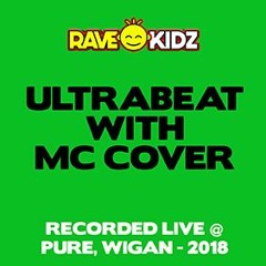 ULTRABEAT & MC COVER - LIVE @ RAVE KIDZ WIGAN 2018