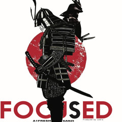 focused ft A1fresh & Ganzi produced by  (do it like Ledra)