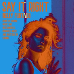 Say it Right - Nelly Furtado (OneMoreQuinn Remix)