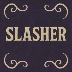 Slasher (Halloween Style)