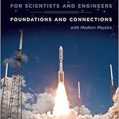 Access KINDLE PDF EBOOK EPUB Physics for Scientists and Engineers: Foundations and Connections, Exte