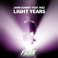John Summit Feat Inéz - Light Years (Filex Remix)