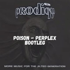 The Prodigy - Poison (Perplex Bootleg_Free Download)