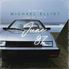 June 87 Radio 008 - mixed by Michael Elliot
