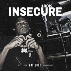Insecure (Prod by 100KZay)