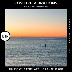 Positive Vibrations with Justin Rushmore - 10.02.2022