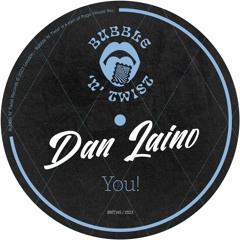 DAN LAINO - You! [BNT145] Bubble N Twist Rec / 29th September 2023