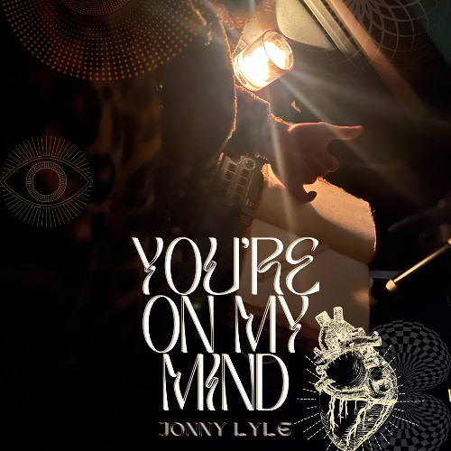 JONNY LYLE - YOU'RE ON MIND (BROKEN MIRRORS MGMT)