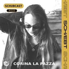 SchubCast 035 - Corina La Pazza